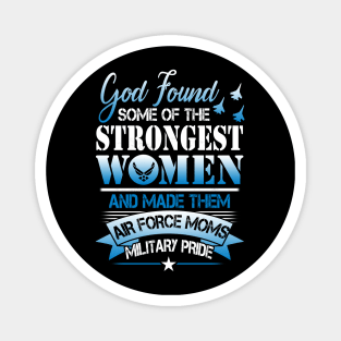 US Air Force Mom T-Shirt Strongest Woman Air Force Moms Military Pride Magnet